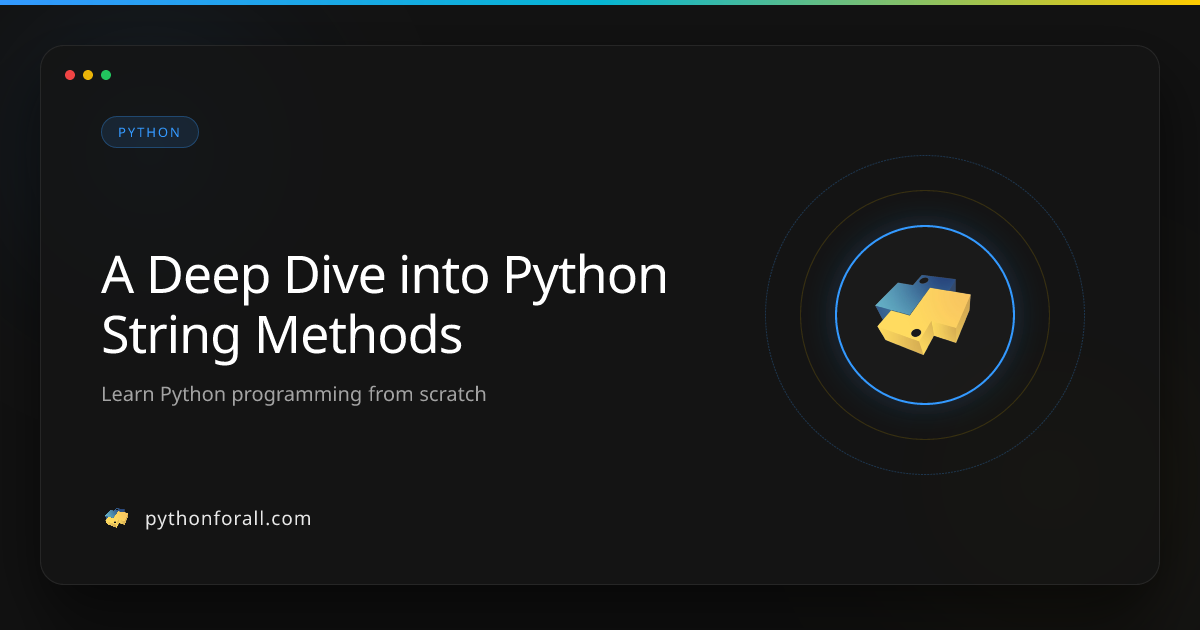 A Deep Dive into Python String Methods | PythonForAll