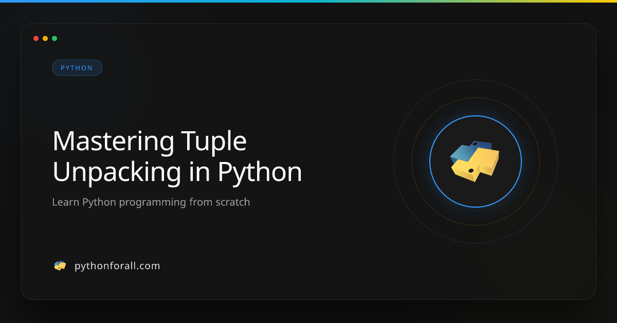 Mastering Tuple Unpacking in Python | PythonForAll